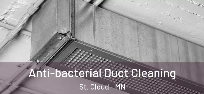 Anti-bacterial Duct Cleaning St. Cloud - MN