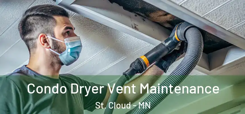  Condo Dryer Vent Maintenance St. Cloud - MN