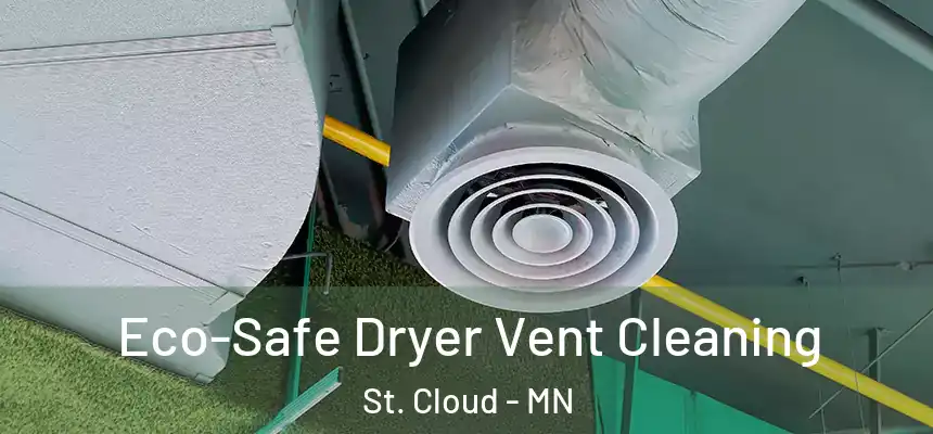 Eco-Safe Dryer Vent Cleaning St. Cloud - MN