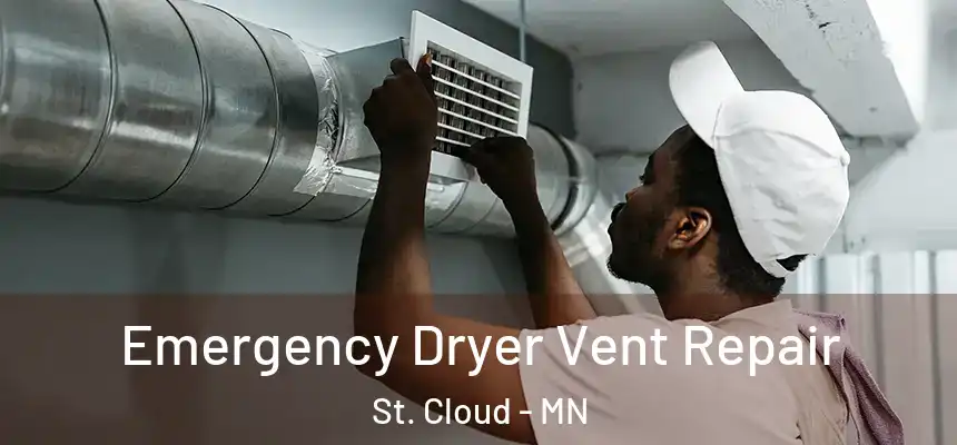 Emergency Dryer Vent Repair St. Cloud - MN