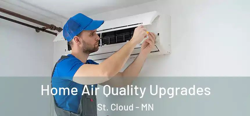  Home Air Quality Upgrades St. Cloud - MN