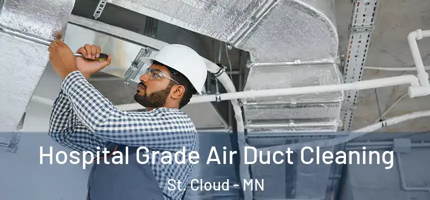  Hospital Grade Air Duct Cleaning St. Cloud - MN