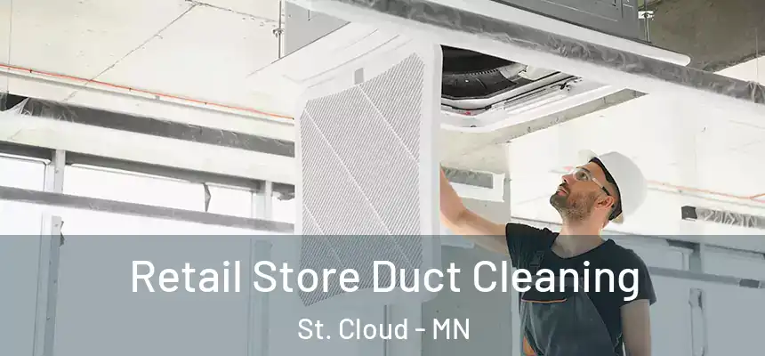 Retail Store Duct Cleaning St. Cloud - MN