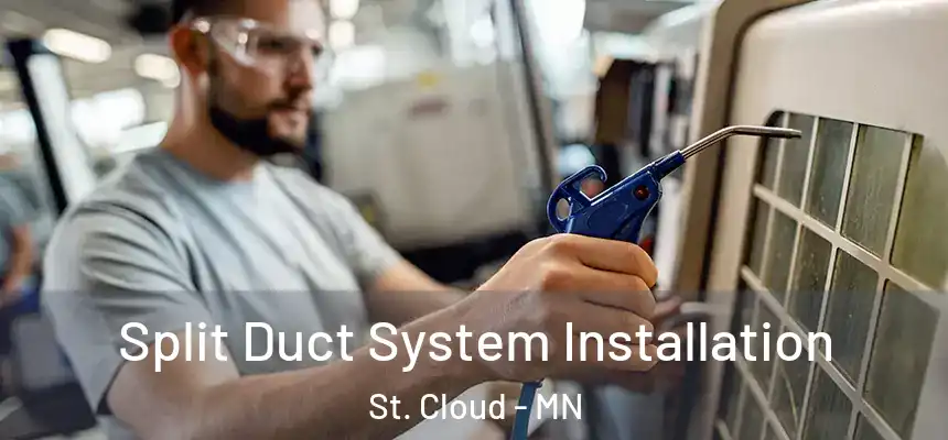  Split Duct System Installation St. Cloud - MN
