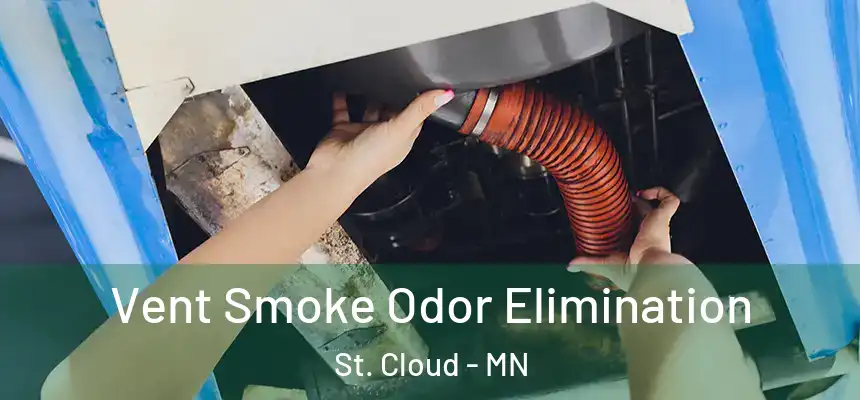 Vent Smoke Odor Elimination St. Cloud - MN